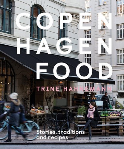Copenhagen Food, Trine Hahnemann - Gebonden Gebonden - 9781787131279