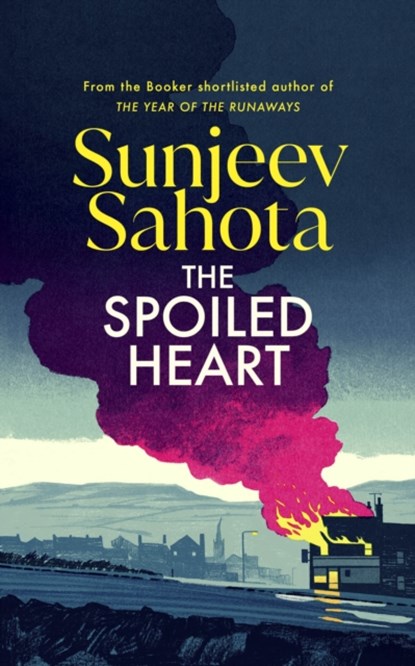 The Spoiled Heart, Sunjeev Sahota - Gebonden - 9781787304079