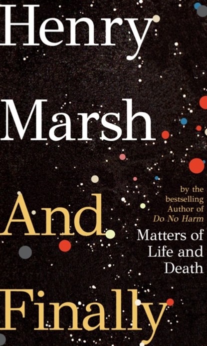 And Finally, Henry Marsh - Paperback - 9781787331143