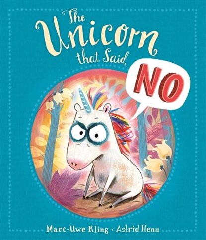The Unicorn That Said No, Marc-Uwe Kling - Paperback - 9781787418424