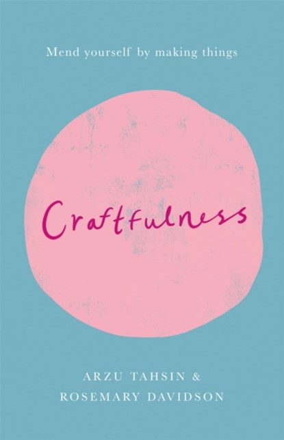Craftfulness, Rosemary Davidson ; Arzu Tahsin - Paperback - 9781787472686