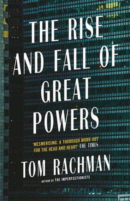 The Rise and Fall of Great Powers, Tom Rachman - Ebook - 9781787475472