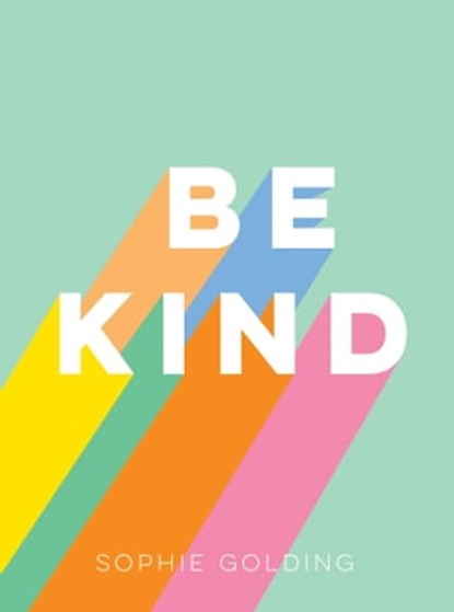 Be Kind, Sophie Golding - Ebook - 9781787839021