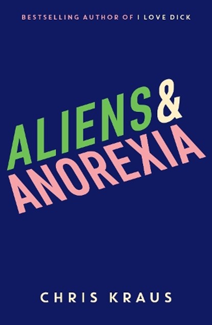 Aliens & Anorexia, Chris Kraus - Paperback - 9781788160070