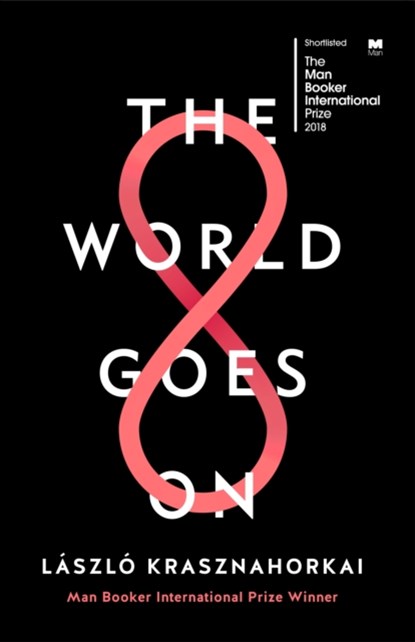 The World Goes On, Laszlo Krasznahorkai - Paperback - 9781788160124