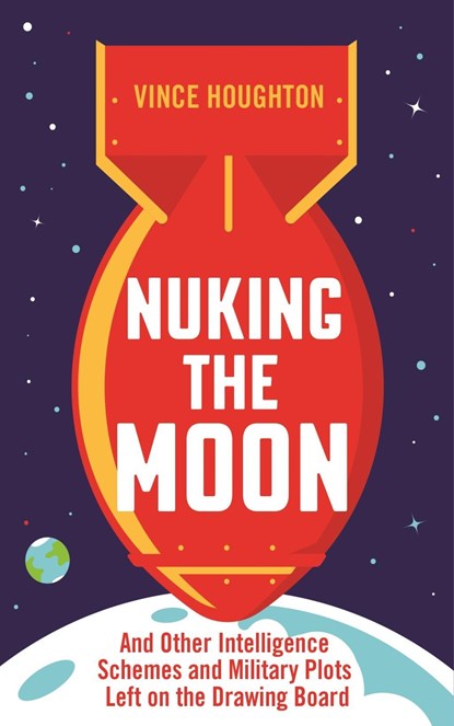 Nuking the Moon, Vince Houghton - Paperback - 9781788163309