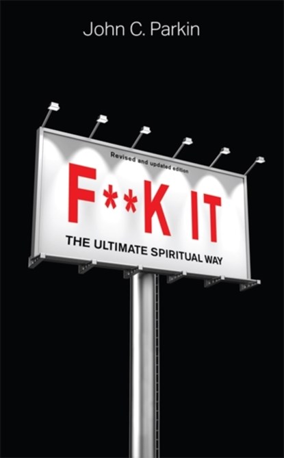 F**k It (Revised and Updated Edition), John Parkin - Paperback - 9781788177146