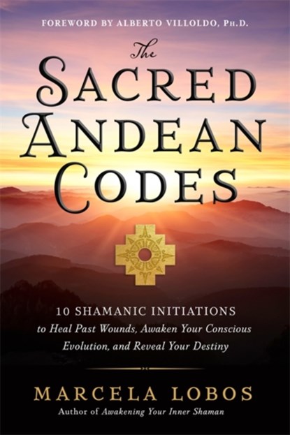 The Sacred Andean Codes, Marcela Lobos - Paperback - 9781788179416