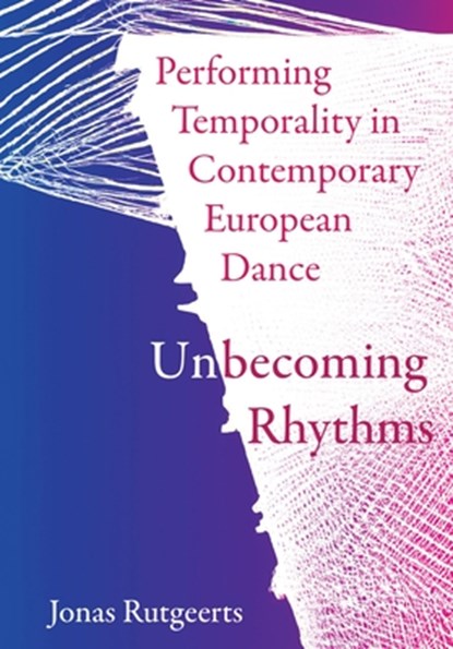 Performing Temporality in Contemporary European Dance, Jonas Rutgeerts - Gebonden - 9781789387032