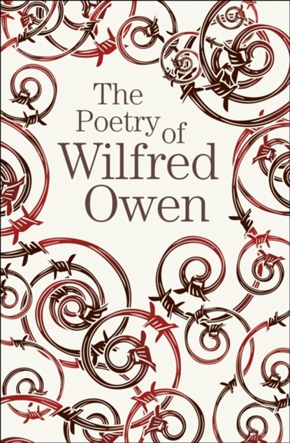 The Poetry of Wilfred Owen, Wilfred Owen - Paperback - 9781789509724