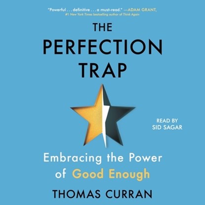 The Perfection Trap: Embracing the Power of Good Enough, Thomas Curran - AVM - 9781797161570