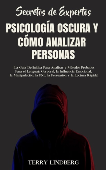 Secretos de Expertos - Psicologia Oscura y Como Analizar Personas, Terry Lindberg - Paperback - 9781800761605