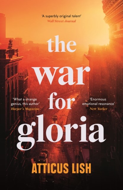 The War for Gloria, Atticus Lish - Gebonden - 9781800812673