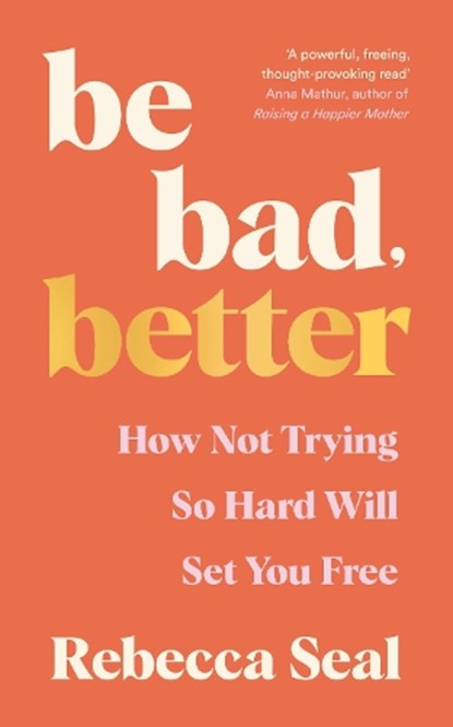 Be Bad, Better, Rebecca Seal - Paperback - 9781800816879