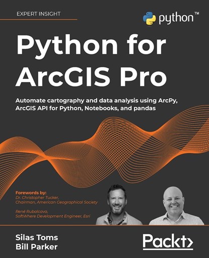 Python for ArcGIS Pro, Silas Toms ; Bill Parker ; Dr. Christopher Tucker ; Rene Rubalcava - Paperback - 9781803241661