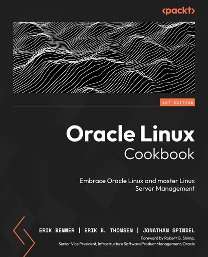 Oracle Linux Cookbook, Erik Benner ;  Erik B. Thomsen ;  Jonathan Spindel - Paperback - 9781803249285
