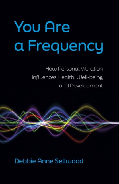You Are a Frequency, Debbie Anne Sellwood - Paperback - 9781803413969