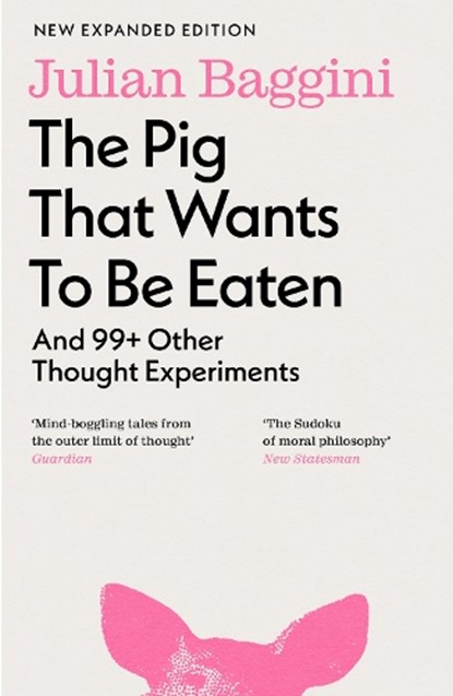 The Pig that Wants to Be Eaten, Julian Baggini - Paperback - 9781803510477