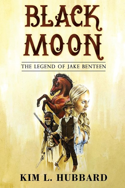 Black Moon: The Legend of Jake Benteen, Kim L. Hubbard - Paperback - 9781804396452