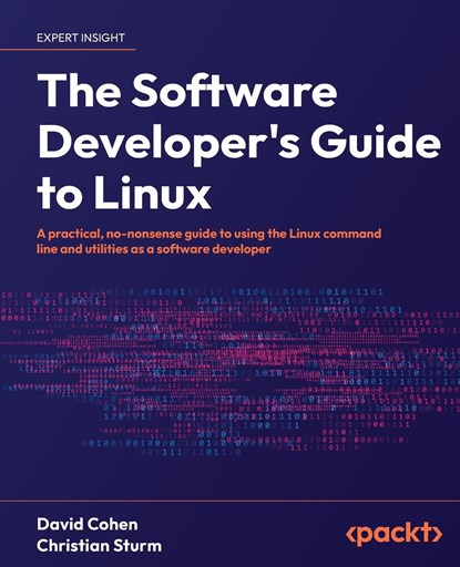 The Software Developer's Guide to Linux, David Cohen ;  Christian Sturm - Paperback - 9781804616925