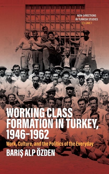 Working Class Formation in Turkey, 1946-1962, Baris Alp Ozden - Gebonden - 9781805392736