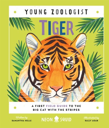 Tiger (Young Zoologist), Samantha Helle ; Neon Squid - Gebonden - 9781838993252
