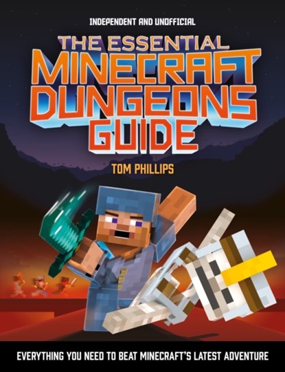The Essential Minecraft Dungeons Guide (Independent & Unofficial), Tom Phillips - Paperback - 9781839350436