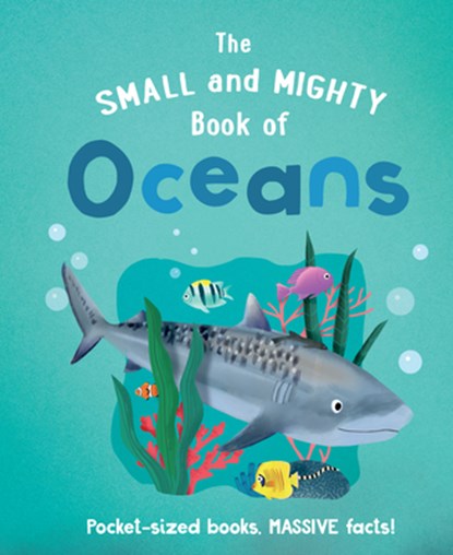 The Small and Mighty Book of Oceans: Pocket-Sized Books, Massive Facts!, Tracey Turner - Gebonden - 9781839351488