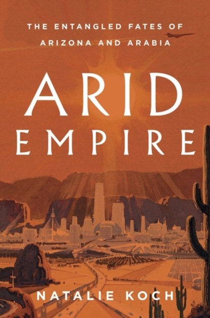 Arid Empire, Natalie Koch - Gebonden - 9781839763694