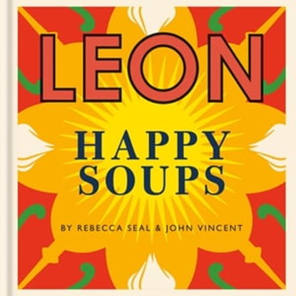 Happy Leons: LEON Happy Soups, John Vincent ; Rebecca Seal - Ebook - 9781840917703