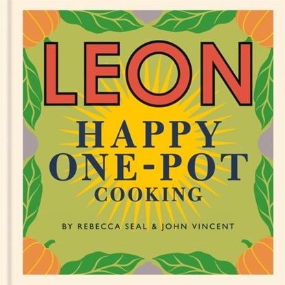 Happy Leons: LEON Happy One-pot Cooking, Rebecca Seal ; John Vincent - Gebonden Gebonden - 9781840917727
