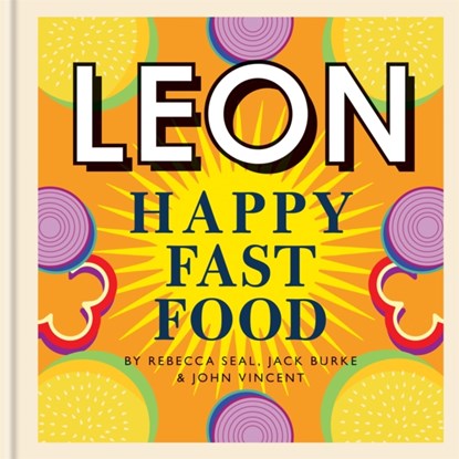Happy Leons: Leon Happy  Fast Food, Rebecca Seal ; John Vincent ; Jack Burke - Gebonden Gebonden - 9781840918014