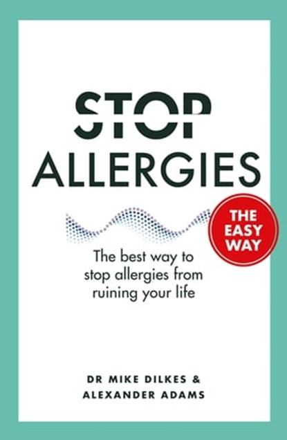 Stop Allergies The Easy Way, Dr Mike Dilkes ; Alexander Adams - Ebook - 9781841882741