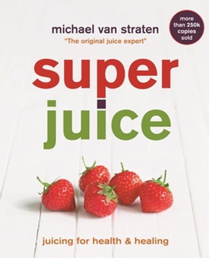 Superjuice, Michael van Straten - Ebook - 9781845339654