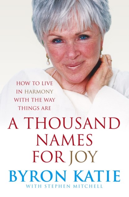 A Thousand Names For Joy, Byron Katie ; Stephen Mitchell - Paperback - 9781846040665