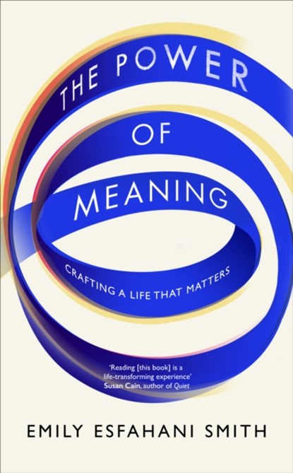 The Power of Meaning, Emily Esfahani Smith - Gebonden Gebonden - 9781846044649