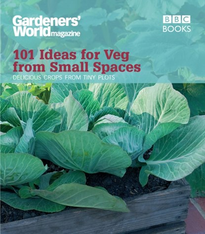Gardeners' World: 101 Ideas for Veg from Small Spaces, Jane Moore - Paperback - 9781846077326