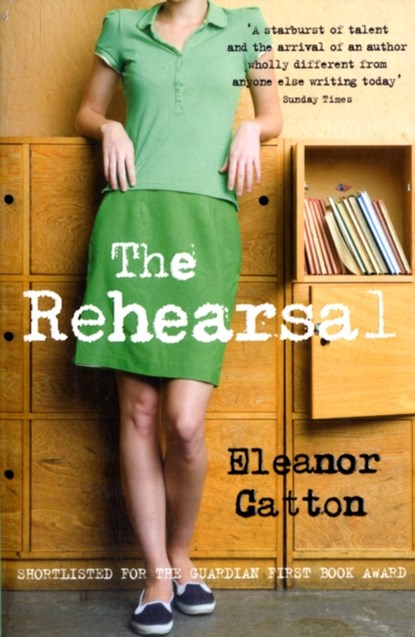 The Rehearsal, Eleanor Catton - Paperback - 9781847081391