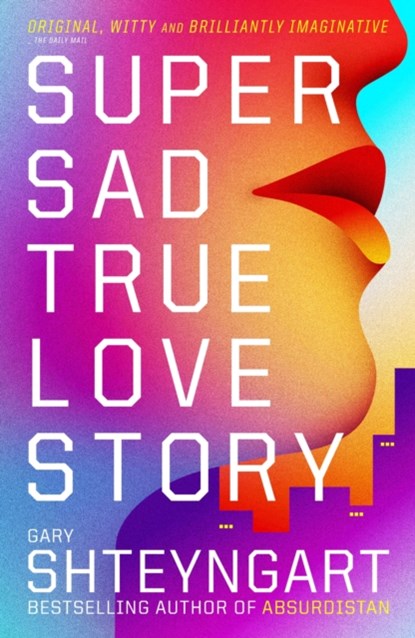 Super Sad True Love Story, Gary Shteyngart - Paperback - 9781847082497