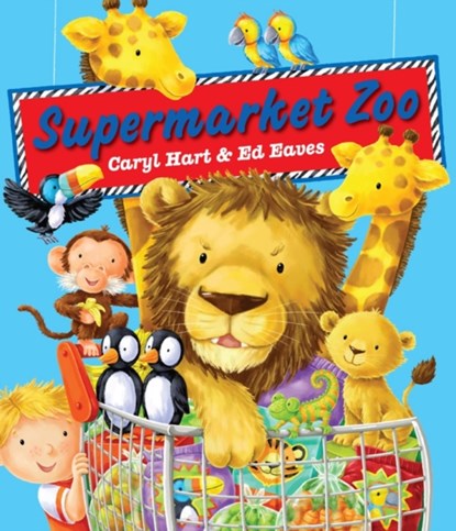 Supermarket Zoo, Caryl Hart - Paperback - 9781847384782