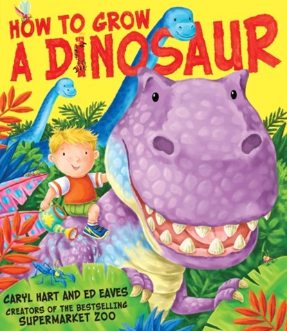 How to Grow a Dinosaur, Caryl Hart - Paperback - 9781847385949