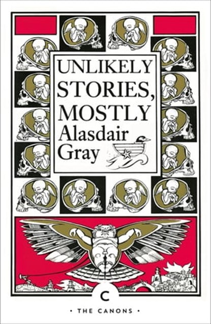 Unlikely Stories, Mostly, Alasdair Gray - Ebook - 9781847675026