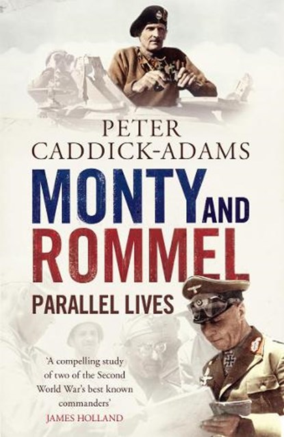 Monty and Rommel: Parallel Lives, PROF. PETER,  TD, VR, BA (Hons), PhD, FRHistS, FRGS, KJ Caddick-Adams - Paperback - 9781848091542