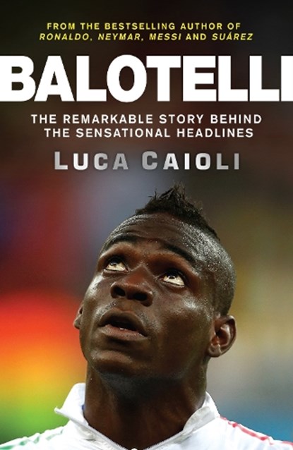 Balotelli, Luca Caioli - Paperback - 9781848319134