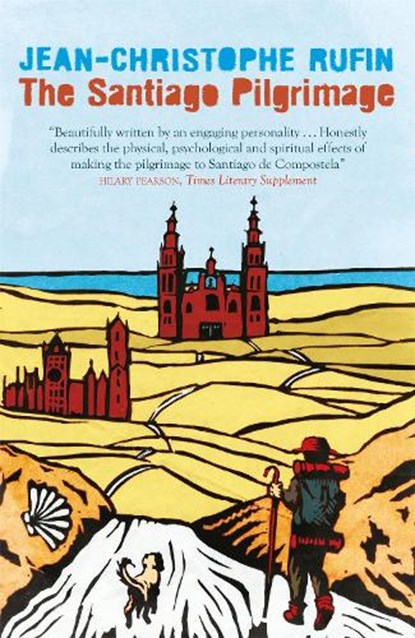 The Santiago Pilgrimage, Jean-Christophe Rufin - Paperback - 9781848667808