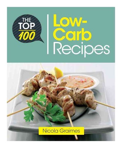 The Top 100 Low-Carb Recipes, Nicola Graimes - Paperback - 9781848993020