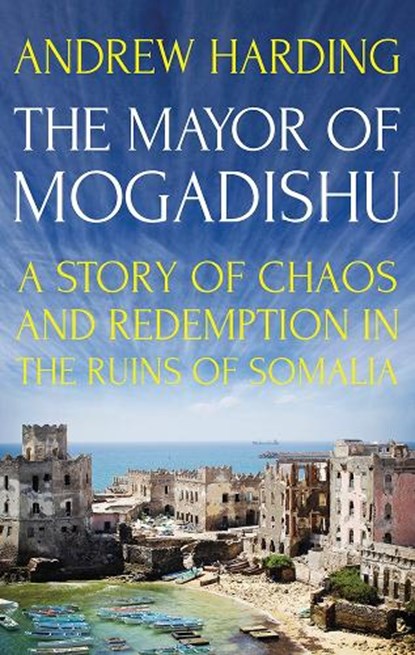 The Mayor of Mogadishu, Andrew Harding - Paperback - 9781849049511