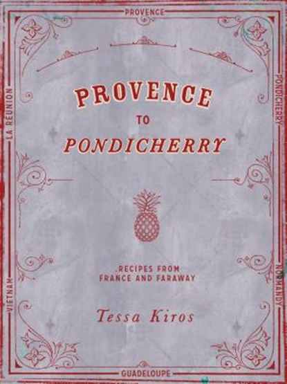 Provence to Pondicherry, KIROS,  Tessa - Gebonden Gebonden - 9781849497237
