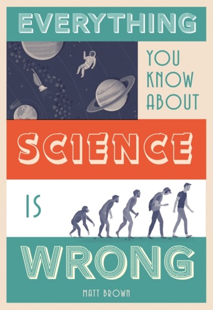 Everything You Know About Science is Wrong, Matt Brown - Gebonden Gebonden - 9781849944021