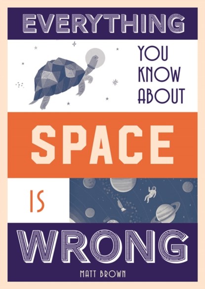Everything You Know About Space is Wrong, Matt Brown - Gebonden Gebonden - 9781849944304